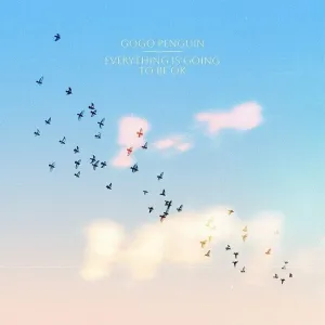 GoGo Penguin - Everything is Going To Be Ok (Clear Coloured) (Deluxe Version) (LP + 7
