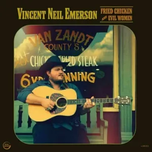Vincent Neil Emerson - Fried Chicken And Evil Women (LP)